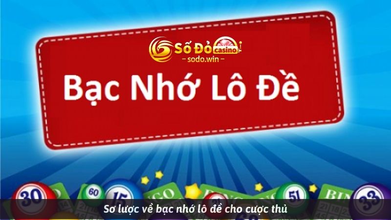 Sơ lược về bạc nhớ lô đề cho cược thủ