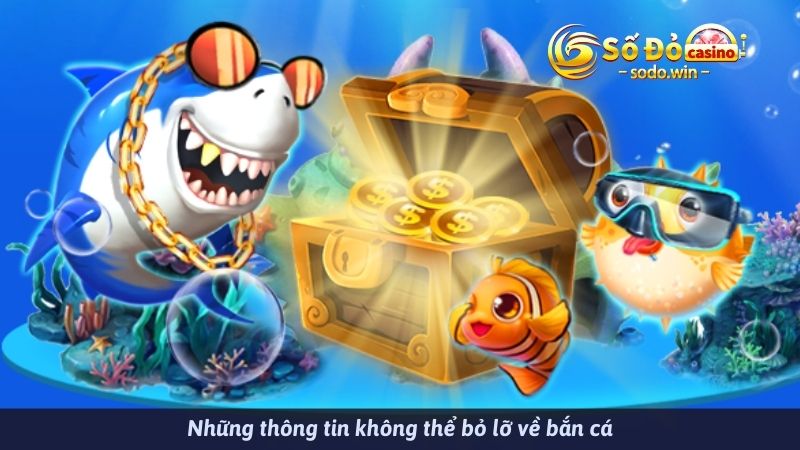 Những thông tin không thể bỏ lỡ về bắn cá