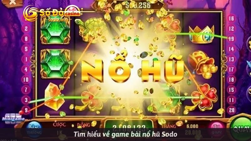 Tìm hiểu về game bài nổ hũ Sodo