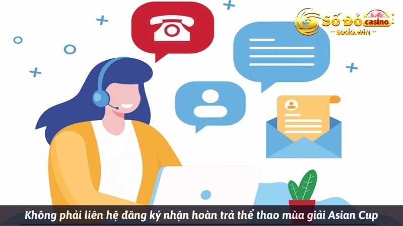 Không phải liên hệ đăng ký nhận hoàn trả thể thao mùa giải Asian Cup